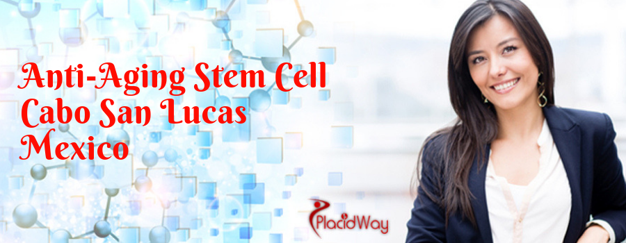 Anti-Aging Stem Cell in Cabo San Lucas, Mexico